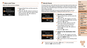 Page 8989
1
2
3
4
5
6
7
8
9
Cover 
Before Use
Common Camera 
Operations
Advanced Guide
Camera Basics
Auto Mode
Other Shooting 
Modes
P Mode
Playback Mode
Setting Menu
Accessories
Appendix
Index
Basic Guide
Tv, Av, and M 
Mode
Date and Time
Adjust the date and time as follows.
zzChoose [Date/Time], and then press the 
 button.
zzPress the  buttons to choose an 
option, and then adjust the setting, either 
by pressing the < o> buttons or 
turning the  dial.
World Clock
To ensure that your shots will have the...