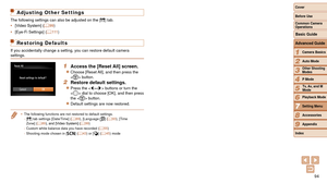 Page 9494
1
2
3
4
5
6
7
8
9
Cover 
Before Use
Common Camera 
Operations
Advanced Guide
Camera Basics
Auto Mode
Other Shooting 
Modes
P Mode
Playback Mode
Setting Menu
Accessories
Appendix
Index
Basic Guide
Tv, Av, and M 
Mode
Adjusting Other Settings
The following settings can also be adjusted on the [ 3] tab.
•	 [Video
	System]	(=  99)
•	 [Eye-Fi Settings] (=
  111 )
Restoring Defaults
If you accidentally change a setting, you can restore default camera 
settings.
1 Access the [Reset All] screen.
zzChoose...