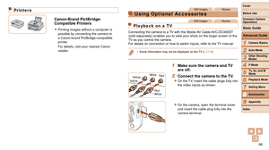 Page 9898
1
2
3
4
5
6
7
8
9
Cover 
Before Use
Common Camera 
Operations
Advanced Guide
Camera Basics
Auto Mode
Other Shooting 
Modes
P Mode
Playback Mode
Setting Menu
Accessories
Appendix
Index
Basic Guide
Tv, Av, and M 
Mode
Printers
Canon-Brand PictBridge-
Compatible Printers
zzPrinting images without a computer is 
possible by connecting the camera to 
a Canon-brand PictBridge-compatible 
printer.
For details, visit your nearest Canon 
retailer.
Still ImagesMovies
Using Optional Accessories
Still...