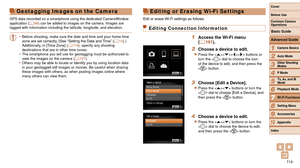 Page 11411 4
1
2
3
4
5
6
7
8
9
10
Cover 
Before Use
Common Camera 
Operations
Advanced Guide
Camera Basics
Auto Mode
Other Shooting 
Modes
P Mode
Playback Mode
Wi-Fi Functions
Setting Menu
Accessories
Appendix
Index
Basic Guide
Tv, Av, and M 
Mode
Editing or Erasing Wi-Fi Settings
Edit or erase Wi-Fi settings as follows.
Editing Connection Information
1 Access the Wi-Fi menu 
(=  101).
2 Choose a device to edit.
zzPress the  buttons or 
turn the  dial to choose the icon 
of the device to edit, and then press the...