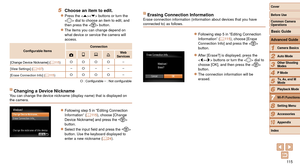 Page 11511 5
1
2
3
4
5
6
7
8
9
10
Cover 
Before Use
Common Camera 
Operations
Advanced Guide
Camera Basics
Auto Mode
Other Shooting 
Modes
P Mode
Playback Mode
Wi-Fi Functions
Setting Menu
Accessories
Appendix
Index
Basic Guide
Tv, Av, and M 
Mode
Erasing Connection InformationErase connection information (information about devices that you have 
connected to) as follows.
zzFollowing step 5 in “Editing Connection 
Information” (=  11 5 ), choose [Erase 
Connection Info] and press the < m> 
button.
zzAfter...