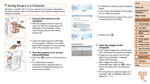 Page 132132
1
2
3
4
5
6
7
8
9
10
Cover 
Before Use
Common Camera 
Operations
Advanced Guide
Camera Basics
Auto Mode
Other Shooting 
Modes
P Mode
Playback Mode
Wi-Fi Functions
Setting Menu
Accessories
Appendix
Index
Basic Guide
Tv, Av, and M 
Mode
Saving Images to a Computer
Windows 7 and Mac OS X 10.6 are used here for the sake of illustration.
For other functions, refer to the help system of the relevant software (some 
software excluded).
1 Connect the camera to the 
computer.
zzWith the camera turned off,...