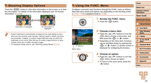 Page 2222
1
2
3
4
5
6
7
8
9
10
Cover 
Before Use
Common Camera 
Operations
Advanced Guide
Camera Basics
Auto Mode
Other Shooting 
Modes
P Mode
Playback Mode
Wi-Fi Functions
Setting Menu
Accessories
Appendix
Index
Basic Guide
Tv, Av, and M 
Mode
Shooting Display Options
Press the  button to view other information on the screen, or to hide 
the information. For details on the information displayed, see “On-Sc\
reen 
Information” (=
  149).
Information is displayed No information is 
displayed
•	 Screen brightness...