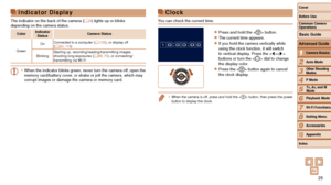 Page 2525
1
2
3
4
5
6
7
8
9
10
Cover 
Before Use
Common Camera 
Operations
Advanced Guide
Camera Basics
Auto Mode
Other Shooting 
Modes
P Mode
Playback Mode
Wi-Fi Functions
Setting Menu
Accessories
Appendix
Index
Basic Guide
Tv, Av, and M 
Mode
Indicator Display
The indicator on the back of the camera ( =  4) lights up or blinks 
depending on the camera status.
Color Indicator 
Status Camera Status
Green On
Connected to a computer (
=
  132), or display off 
(=  20, 11 9 )
Blinking Starting up,...