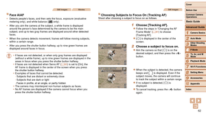 Page 6262
1
2
3
4
5
6
7
8
9
10
Cover 
Before Use
Common Camera 
Operations
Advanced Guide
Camera Basics
Auto Mode
Other Shooting 
Modes
P Mode
Playback Mode
Wi-Fi Functions
Setting Menu
Accessories
Appendix
Index
Basic Guide
Tv, Av, and M 
Mode
Still ImagesMovies
Face AiAF
•	 Detects people’s faces, and then sets the focus, exposure (evaluative 
metering only), and white balance ([] only).
•	 After you aim the camera at the subject, a white frame is displayed 
around the person’s face determined by the camera...