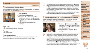 Page 6565
1
2
3
4
5
6
7
8
9
10
Cover 
Before Use
Common Camera 
Operations
Advanced Guide
Camera Basics
Auto Mode
Other Shooting 
Modes
P Mode
Playback Mode
Wi-Fi Functions
Setting Menu
Accessories
Appendix
Index
Basic Guide
Tv, Av, and M 
Mode
Flash
Still Images
Changing the Flash Mode
You can change the flash mode to match the shooting scene. For details on 
the flash range, see “Flash Range” ( =  161).
1	 Lift	the	flash.
2	 Configure	the	setting.
zzPress the  button, choose a flash 
mode (either press the...
