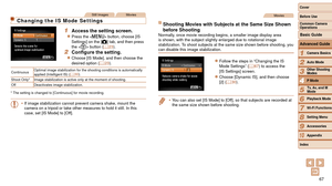 Page 6767
1
2
3
4
5
6
7
8
9
10
Cover 
Before Use
Common Camera 
Operations
Advanced Guide
Camera Basics
Auto Mode
Other Shooting 
Modes
P Mode
Playback Mode
Wi-Fi Functions
Setting Menu
Accessories
Appendix
Index
Basic Guide
Tv, Av, and M 
Mode
Still ImagesMovies
Changing the IS Mode Settings
1 Access the setting screen.
zzPress the  button, choose [IS 
Settings] on the [4] tab, and then press 
the  button (=
  23).
2	 Configure	the	setting.
zzChoose [IS Mode], and then choose the 
desired option ( =  23)....