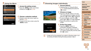 Page 8181
1
2
3
4
5
6
7
8
9
10
Cover 
Before Use
Common Camera 
Operations
Advanced Guide
Camera Basics
Auto Mode
Other Shooting 
Modes
P Mode
Playback Mode
Wi-Fi Functions
Setting Menu
Accessories
Appendix
Index
Basic Guide
Tv, Av, and M 
Mode
Using the Menu
1 Access the setting screen.
zzPress the  button and choose 
[Protect] on the [ 1] tab (=  23).
2 Choose a selection method.
zzChoose a menu item and an option as 
desired (=  23).
zzTo return to the menu screen, press the 
 button.
Choosing Images...