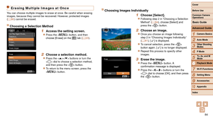 Page 8484
1
2
3
4
5
6
7
8
9
10
Cover 
Before Use
Common Camera 
Operations
Advanced Guide
Camera Basics
Auto Mode
Other Shooting 
Modes
P Mode
Playback Mode
Wi-Fi Functions
Setting Menu
Accessories
Appendix
Index
Basic Guide
Tv, Av, and M 
Mode
Erasing Multiple Images at Once
You can choose multiple images to erase at once. Be careful when erasing \
images, because they cannot be recovered. However, protected images 
(=
  80) cannot be erased.
Choosing a Selection Method
1 Access the setting screen.
zzPress...