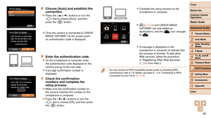 Page 9898
1
2
3
4
5
6
7
8
9
10
Cover 
Before Use
Common Camera 
Operations
Advanced Guide
Camera Basics
Auto Mode
Other Shooting 
Modes
P Mode
Playback Mode
Wi-Fi Functions
Setting Menu
Accessories
Appendix
Index
Basic Guide
Tv, Av, and M 
Mode
8 Choose [Auto] and establish the 
connection.
zzPress the  buttons or turn the 
 dial to choose [Auto], and then 
press the  button.
zzOnce the camera is connected to CANON 
iMAGE GATEWAY via the access point, 
an authentication code is displayed.
9 Enter the...