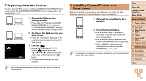 Page 9999
1
2
3
4
5
6
7
8
9
10
Cover 
Before Use
Common Camera 
Operations
Advanced Guide
Camera Basics
Auto Mode
Other Shooting 
Modes
P Mode
Playback Mode
Wi-Fi Functions
Setting Menu
Accessories
Appendix
Index
Basic Guide
Tv, Av, and M 
Mode
Registering Other Web Ser vices
You can also add Web services besides CANON iMAGE GATEWAY to the 
camera. Note that CANON iMAGE GATEWAY must be registered on the 
camera first (=
  97).
1 Access the Web service 
settings screen.
zzFollow step 1 in “Registering CANON...