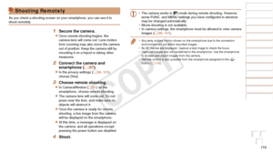 Page 11011 0
Before Use
Basic Guide
Advanced Guide
Camera Basics
Auto Mode / Hybrid 
Auto Mode
Other Shooting 
Modes
P Mode
Playback Mode
Wi-Fi Functions
Setting Menu
Accessories
Appendix
Index
Before Use
Basic Guide
Advanced Guide
Camera Basics
Auto Mode / Hybrid 
Auto Mode
Other Shooting 
Modes
P Mode
Playback Mode
Wi-Fi Functions
Setting Menu
Accessories
Appendix
Index
Shooting Remotely
As you check a shooting screen on your smartphone, you can use it to 
shoot remotely.
1 Secure the camera.
zzOnce remote...