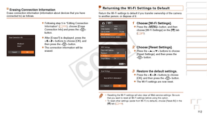 Page 11211 2
Before Use
Basic Guide
Advanced Guide
Camera Basics
Auto Mode / Hybrid 
Auto Mode
Other Shooting 
Modes
P Mode
Playback Mode
Wi-Fi Functions
Setting Menu
Accessories
Appendix
Index
Before Use
Basic Guide
Advanced Guide
Camera Basics
Auto Mode / Hybrid 
Auto Mode
Other Shooting 
Modes
P Mode
Playback Mode
Wi-Fi Functions
Setting Menu
Accessories
Appendix
Index
Erasing Connection InformationErase connection information (information about devices that you have 
connected to) as follows.
zzFollowing...