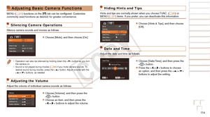 Page 11411 4
Before Use
Basic Guide
Advanced Guide
Camera Basics
Auto Mode / Hybrid 
Auto Mode
Other Shooting 
Modes
P Mode
Playback Mode
Wi-Fi Functions
Setting Menu
Accessories
Appendix
Index
Adjusting Basic Camera Functions
MENU (=  21) functions on the [3] tab can be configured. Customize 
commonly used functions as desired, for greater convenience.
Silencing Camera Operations
Silence camera sounds and movies as follows.
zzChoose [Mute], and then choose [On].
•	 Operation can also be silenced by holding down...