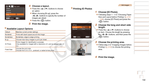 Page 132132
Before Use
Basic Guide
Advanced Guide
Camera Basics
Auto Mode / Hybrid 
Auto Mode
Other Shooting 
Modes
P Mode
Playback Mode
Wi-Fi Functions
Setting Menu
Accessories
Appendix
Index
4 Choose a layout.
zzPress the  buttons to choose 
an option.
zzWhen choosing [N-up], press the 
 buttons to specify the number of 
images per sheet.
zzPress the  button.
5 Print the image.
Available Layout Options
Default Matches current printer settings.
Bordered Prints with blank space around the image.
Borderless...