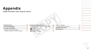 Page 137137
Before Use
Basic Guide
Advanced Guide
Camera Basics
Auto Mode / Hybrid 
Auto Mode
Other Shooting 
Modes
P Mode
Playback Mode
Wi-Fi Functions
Setting Menu
Accessories
Appendix
Index
Appendix
Helpful information when using the camera
Troubleshooting .............................................138
On-Screen Messages
 ..................................... 141
On-Screen Information
 .................................. 144Shooting (Information Display) ............................144
Playback (Detailed...