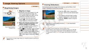 Page 7171
Before Use
Basic Guide
Advanced Guide
Camera Basics
Auto Mode / Hybrid 
Auto Mode
Other Shooting 
Modes
P Mode
Playback Mode
Wi-Fi Functions
Setting Menu
Accessories
Appendix
Index
Before Use
Basic Guide
Advanced Guide
Camera Basics
Auto Mode / Hybrid 
Auto Mode
Other Shooting 
Modes
P Mode
Playback Mode
Wi-Fi Functions
Setting Menu
Accessories
Appendix
Index
Image Viewing Options
Still Images
Magnifying Images
1 Magnify an image.
zzMoving the zoom lever toward  will 
zoom in and magnify the image....