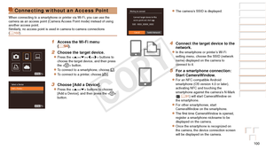 Page 100100
Before Use
Basic Guide
Advanced Guide
Camera Basics
Auto Mode / Hybrid 
Auto Mode
Other Shooting 
Modes
P Mode
Playback Mode
Wi-Fi Functions
Setting Menu
Accessories
Appendix
Index
Before Use
Basic Guide
Advanced Guide
Camera Basics
Auto Mode / Hybrid 
Auto Mode
Other Shooting 
Modes
P Mode
Playback Mode
Wi-Fi Functions
Setting Menu
Accessories
Appendix
Index
Connecting without an Access Point
When connecting to a smartphone or printer via Wi-Fi, you can use the 
camera as an access point (Camera...