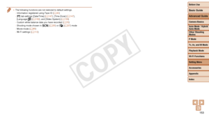Page 153Before Use
Basic Guide
Advanced Guide
Camera Basics
Auto Mode / Hybrid 
Auto Mode
Other Shooting 
Modes
P Mode
Tv, Av, and M Mode
Playback Mode
Wi-Fi Functions
Setting Menu
Accessories
Appendix
Index
153
Before Use
Basic Guide
Advanced Guide
Camera Basics
Auto Mode / Hybrid 
Auto Mode
Other Shooting 
Modes
P Mode
Tv, Av, and M Mode
Playback Mode
Wi-Fi Functions
Setting Menu
Accessories
Appendix
Index
•	The following functions are not restored to default settings.
- Information registered using Face ID (...