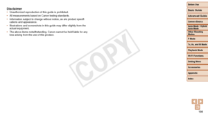 Page 198Before Use
Basic Guide
Advanced Guide
Camera Basics
Auto Mode / Hybrid 
Auto Mode
Other Shooting 
Modes
P Mode
Tv, Av, and M Mode
Playback Mode
Wi-Fi Functions
Setting Menu
Accessories
Appendix
Index
198
Before Use
Basic Guide
Advanced Guide
Camera Basics
Auto Mode / Hybrid 
Auto Mode
Other Shooting 
Modes
P Mode
Tv, Av, and M Mode
Playback Mode
Wi-Fi Functions
Setting Menu
Accessories
Appendix
Index
Disclaimer•	Unauthorized reproduction of this guide is prohibited.
•	 All measurements based on Canon...