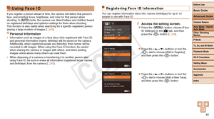 Page 40Before Use
Basic Guide
Advanced Guide
Camera Basics
Auto Mode / Hybrid 
Auto Mode
Other Shooting 
Modes
P Mode
Tv, Av, and M Mode
Playback Mode
Wi-Fi Functions
Setting Menu
Accessories
Appendix
Index
40
Before Use
Basic Guide
Advanced Guide
Camera Basics
Auto Mode / Hybrid 
Auto Mode
Other Shooting 
Modes
P Mode
Tv, Av, and M Mode
Playback Mode
Wi-Fi Functions
Setting Menu
Accessories
Appendix
Index
Using Face ID
If you register a person ahead of time, the camera will detect that pers\
on’s 
face, and...