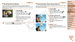 Page 66Before Use
Basic Guide
Advanced Guide
Camera Basics
Auto Mode / Hybrid 
Auto Mode
Other Shooting 
Modes
P Mode
Tv, Av, and M Mode
Playback Mode
Wi-Fi Functions
Setting Menu
Accessories
Appendix
Index
66
Before Use
Basic Guide
Advanced Guide
Camera Basics
Auto Mode / Hybrid 
Auto Mode
Other Shooting 
Modes
P Mode
Tv, Av, and M Mode
Playback Mode
Wi-Fi Functions
Setting Menu
Accessories
Appendix
Index
Movies
Shooting iFrame Movies
Shoot movies that can be edited with iFrame-compatible software or 
devices....