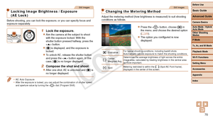 Page 70Before Use
Basic Guide
Advanced Guide
Camera Basics
Auto Mode / Hybrid 
Auto Mode
Other Shooting 
Modes
P Mode
Tv, Av, and M Mode
Playback Mode
Wi-Fi Functions
Setting Menu
Accessories
Appendix
Index
70
Before Use
Basic Guide
Advanced Guide
Camera Basics
Auto Mode / Hybrid 
Auto Mode
Other Shooting 
Modes
P Mode
Tv, Av, and M Mode
Playback Mode
Wi-Fi Functions
Setting Menu
Accessories
Appendix
Index
Still Images
Locking Image Brightness / Exposure 
(AE Lock)
Before shooting, you can lock the exposure, or...