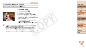 Page 87Before Use
Basic Guide
Advanced Guide
Camera Basics
Auto Mode / Hybrid 
Auto Mode
Other Shooting 
Modes
P Mode
Tv, Av, and M Mode
Playback Mode
Wi-Fi Functions
Setting Menu
Accessories
Appendix
Index
87
Before Use
Basic Guide
Advanced Guide
Camera Basics
Auto Mode / Hybrid 
Auto Mode
Other Shooting 
Modes
P Mode
Tv, Av, and M Mode
Playback Mode
Wi-Fi Functions
Setting Menu
Accessories
Appendix
Index
Still Images
Adjusting the Flash Output
Choose from the three flash levels in [D] mode.
1 Enter [D] mode....