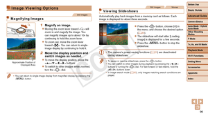 Page 96Before Use
Basic Guide
Advanced Guide
Camera Basics
Auto Mode / Hybrid 
Auto Mode
Other Shooting 
Modes
P Mode
Tv, Av, and M Mode
Playback Mode
Wi-Fi Functions
Setting Menu
Accessories
Appendix
Index
96
Before Use
Basic Guide
Advanced Guide
Camera Basics
Auto Mode / Hybrid 
Auto Mode
Other Shooting 
Modes
P Mode
Tv, Av, and M Mode
Playback Mode
Wi-Fi Functions
Setting Menu
Accessories
Appendix
Index
Image Viewing Options
Still Images
Magnifying Images
1 Magnify an image.
zzMoving the zoom lever toward...
