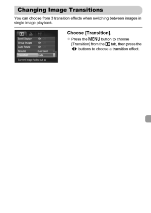 Page 129129
You can choose from 3 transition effects when switching between images in 
single image playback.
Choose [Transition].
zPress the n button to choose 
[Transition] from the 1 tab, then press the 
qr buttons to choose a transition effect.
Changing Image Transitions
 