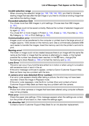 Page 185
List of Messages That Appear on the Screen
185
Invalid selection range•When choosing the selection range  (pp. 136, 139 , 144 , 162) , you tried to choose a 
starting image that was after the last image or you tried to choose an ending image that 
was before the starting image.
Exceeded selection limit• You chose more than 998 images in print settings. Choose less than 998 images 
(p. 161) .
• Print settings could not be saved correctly. Reduce the number of selected images and 
try again  (p. 161).
•...