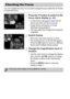 Page 124124
You can magnify the area of a recorded image that was inside the AF Frame 
to check the focus.
Press the p button to switch to the 
focus check display (p. 44).
XA white frame will appear where the AF 
frame was when the focus was set.
XA gray frame will appear on a face 
detected during playback.
XThe area within the orange frame appears 
magnified.
Switch frames.
zMove the zoom lever toward k once.XThe screen shown on the left will appear.zPress the m button to move to a different 
frame when...