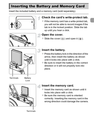 Page 1717
Insert the included battery and a memory card (sold separately).
Check the card’s write-protect tab.
zIf the memory card has a write-protect tab, 
you will not be able to record images if the 
tab is in the locked position. Slide the tab 
up until you hear a click.
Open the cover.
zSlide the cover ( ) and open it ( ).
Insert the battery.
zPress the battery lock in the direction of the 
arrow, then insert the battery as shown 
until it locks into place with a click.
zBe sure to insert the battery in...