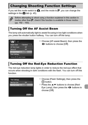 Page 165165
If you set the mode switch to 4, and the mode to  G, you can change the 
settings in the 4  tab (p. 45).
The lamp will automatically light to assist focusing in low light conditions when 
you press the shutter button halfway. You can turn off the lamp.
zChoose [AF-assist Beam], then press the 
qr  buttons to choose [Off].
The red-eye reduction lamp lights in order to reduce the red-eye effect that 
occurs when shooting in dark conditions with the flash. You can turn off this 
function.
zChoose [Flash...