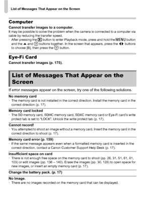 Page 180List of Messages That Appear on the Screen
180
Computer
Cannot transfer images to a computer.It may be possible to solve the problem when the camera is connected to a computer via 
cable by reducing the transfer speed.
•After pressing the  1 button to enter Playback mode, press and hold the n  button 
and the  o and  m buttons together. In the screen that appears, press the  qr buttons 
to choose [B], then press the  m button.
Eye-Fi Card
Cannot transfer images (p. 175).
If error messages appear on the...