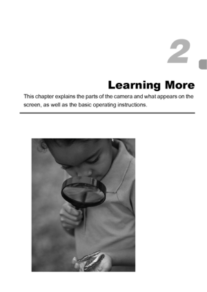 Page 3939
Learning More
This chapter explains the parts of the camera and what appears on the 
screen, as well as the basic operating instructions.
2
 