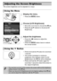 Page 4848
The screen brightness can be adjusted in 2 ways.
Display the menu.
zPress the n button.
Choose [LCD Brightness].
zMove the zoom lever to choose the 3  tab.zPress the op buttons to choose [LCD 
Brightness].
Adjust the brightness.
zPress the qr  buttons to adjust the 
brightness.
zPress the n  button twice to restore 
the normal screen.
zPress and hold the p  button for more than 
1 second.
XThe screen increases to maximum 
brightness (The settings made in [LCD 
Brightness] in the  3 tab will be...