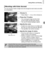 Page 69Adding Effects and Shooting
69
You can choose to retain a single color and change the rest to black and white 
in a composition.
Choose T.
zFollow Steps 1 – 2 on p. 62 to choose  T.
Press the  p button.
XThe unchanged image and the Color 
Accent image will alternately display.
XThe color for default settings is green.
Specify the color.
zPosition the center frame so it is filled with 
the color you want and press the  q button.
XThe specified color will be recorded.
Specify the range of colors.
zPress...