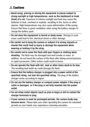 Page 1311  Cautions
Avoid using, placing or storing the equipment in places subject to 
strong sunlight or high temperatures, such as the dashboard or trunk 
(boot) of a car. Exposure to intense sunlight and heat may cause the 
batteries to leak, overheat or explode, resulting in fire, burns or other 
injuries. High temperatures may also cause deformation of the casing. 
Ensure that there is good ventilation when using the battery charger to 
charge the battery pack.
Do not store the equipment in humid or...