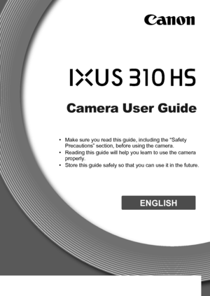 Page 1
Camera User Guide
ENGLISH
• Make sure you read this guide, including the “Safety Precautions” section, before using the camera.
• Reading this guide will help you learn to use the camera  properly.
• Store this guide safely so that you can use it in the future.
 