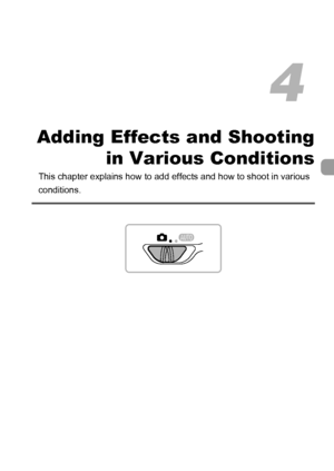 Page 63
63
Adding Effects and Shootingin Various Conditions
This chapter explains how to add e ffects and how to shoot in various 
conditions.
4
 