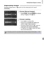 Page 129
Viewing Each Image in a Group
129
Ungrouping Images
Grouped images taken in   mode can be ungrouped and viewed 
individually.
Choose [Group Images].
zTouch ø and then  n to choose 
[Group Images] in the  1 tab.
Choose a setting.
zTouch  qr to choose [Off].zTouch  Ú to complete the setting and 
restore single image playback.
XGrouped images taken in   mode are 
ungrouped and appear individually.
zTo regroup the images, follow the steps 
above and select [On].
Grouping cannot be canceled while viewing...