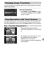 Page 131
131
You can choose from 3 transition effects when switching between images in 
single image playback.
Choose [Transition].
zTouch ø and then  n to choose 
[Transition] in the  1 tab, then touch  qr to 
choose an effect.
In single image playback, you can quickly and easily call up functions that 
have been registered to each of four set dragging patterns (Touch Actions).
Use a Function Registered to 
zDrag across the screen as shown.XThe function registered to   will be called 
up.
zBy dragging across...