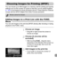 Page 159
159
You can choose up to 998 images on a memory card for printing and specify 
settings such as the number of copies so that they can be printed together 
(p. 162) or processed at a photo developer service. These selection methods 
comply with the DPOF (Digital Print Order Format) standards.
Adding Images to a Print List with the FUNC. 
Menu
You can add images to the print list (DPOF) directly after shooting or during 
playback in the FUNC. menu.
Choose an image.
zDrag left or right across the screen to...