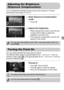 Page 85
85
You can adjust the standard exposure set by the camera in 1/3-stop 
increments in the range of -2 to +2.
Enter Exposure Compensation 
mode.
zTouch #.
Adjust the brightness.
zWhile looking at the screen, touch the bar, 
or drag it left or right, to adjust the 
brightness, then touch  Ú.
XThe exposure compensation amount will 
appear on the screen.
You can make the flash fire every time you shoot.
The effective flash range is approximately 50 cm – 5.0 m (1.6 – 16 ft.) at 
maximum wide angle ( j), and...