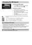 Page 88
88
Choose the ISO speed.
zTouch ø, then drag up or down the 
menu on the left to choose  .
Choose an option.
zTouch an item you want to set.zIf you drag up or down the menu on the 
right, other items will appear.
zTouch the menu item again to complete 
the setting.
XThe setting will appear on the screen.
Changing the ISO Speed
Automatically adjusts the ISO speed to the Shooting mode and shooting 
conditions.
Low
High For shooting outdoors, in fine weather conditions.
For shooting in cloudy, or twilight...