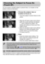 Page 98
98
You can choose a specific subject or persons face, or a location on the 
screen, to focus on and shoot.
Choose the subject, face or 
location to focus on.
zTouch the subject or person shown on the 
screen.
XWhen the AF frame mode is set to [Face 
AiAF], the camera will beep and display 
 when it detects the subject. The 
camera will continue to focus even if the 
subject moves.
XWhen the AF frame mode is set to [Fixed 
frame], an AF frame will appear at the 
location where you touch the screen.
zTo...