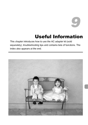 Page 143143
Useful Information
This chapter introduces how to use the AC adapter kit (sold 
separately), troubleshooting tips and contains lists of functions. The 
index also appears at the end.
9
 