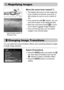 Page 110110Move the zoom lever toward k.
●The display will zoom in on the image and, 
if you continue to hold the zoom lever, it 
will continue to zoom in up to a factor of 
10x.
●If you press the opqr buttons, you can 
move the location of the displayed area.
●Move the zoom lever toward g to zoom 
out or return to Single Image Playback.
●If you turn the Â dial, you can switch 
images in the zoomed state.
You can select from three transition effects when switching between images 
in single image playback.
Select...