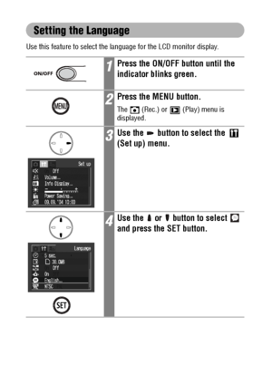 Page 3230
Setting the Language
Use this feature to select the language for the LCD monitor display.
1Press the ON/OFF button until the 
indicator blinks green.
2Press the MENU button.
The   (Rec.) or   (Play) menu is 
displayed.
3Use the   button to select the   
(Set up) menu.
4Use the   or   button to select   
and press the SET button.
 